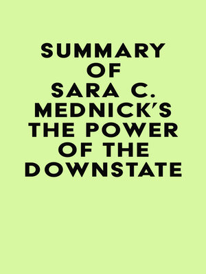 cover image of Summary of Sara C. Mednick's the Power of the Downstate